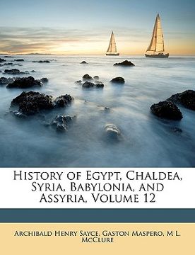 portada history of egypt, chaldea, syria, babylonia, and assyria, volume 12 (en Inglés)