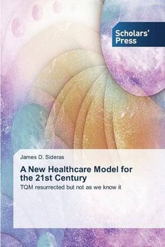 portada A New Healthcare Model for the 21st Century: TQM resurrected but not as we know it