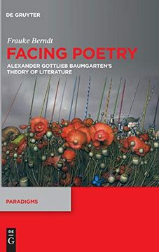 portada Facing Poetry: Alexander Gottlieb Baumgarten'S Theory of Literature: 12 (Paradigms, 12) (in English)