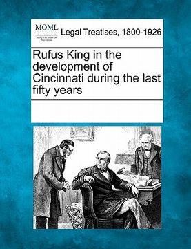 portada rufus king in the development of cincinnati during the last fifty years (en Inglés)