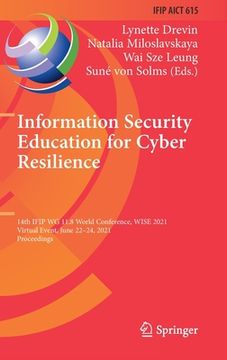 portada Information Security Education for Cyber Resilience: 14th Ifip Wg 11.8 World Conference, Wise 2021, Virtual Event, June 22-24, 2021, Proceedings (en Inglés)