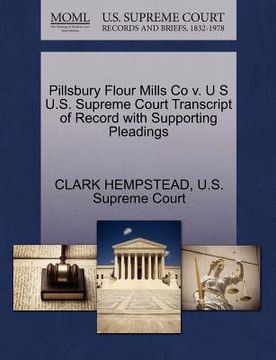 portada pillsbury flour mills co v. u s u.s. supreme court transcript of record with supporting pleadings (en Inglés)