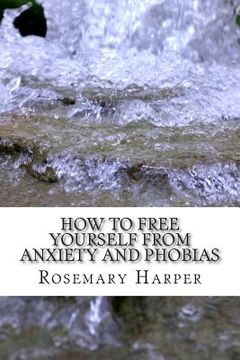 portada How to Free Yourself from Anxiety and Phobias: Be Set Free Fast Tapping for Health