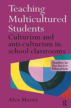 portada Teaching Multicultured Students: Culturalism and Anti-Culturalism in the School Classroom (Studies in Inclusive Education Series) (in English)