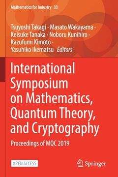 portada International Symposium on Mathematics, Quantum Theory, and Cryptography: Proceedings of Mqc 2019 (en Inglés)