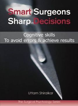 portada Smart Surgeons Sharp Decisions: Cognitive Skills to Avoid Errors & Achieve Results (Surgical Psychology)