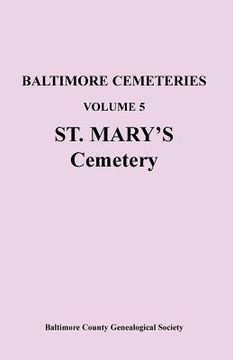 portada Baltimore Cemeteries: Volume 5, St. Mary's Cemetery (en Inglés)