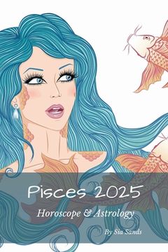 portada Pisces 2025: Horoscope & Astrology (en Inglés)