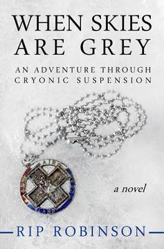 portada When Skies Are Grey: An Adventure Through Cryonic Suspension (in English)