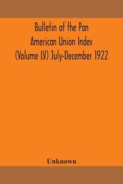portada Bulletin of the Pan American Union Index (Volume LV) July-December 1922