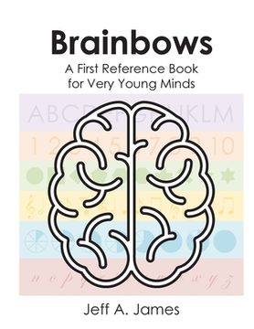 portada Brainbows: A First Reference Book for Very Young Minds (en Inglés)
