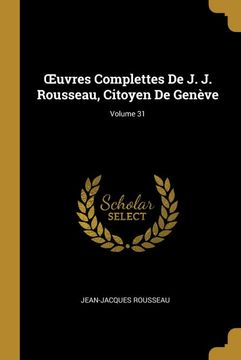 portada Uvres Complettes de j. J. Rousseau, Citoyen de Genève; Volume 31 (en Francés)
