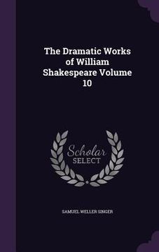 portada The Dramatic Works of William Shakespeare Volume 10 (en Inglés)