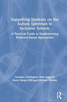 portada Supporting Students on the Autism Spectrum in Inclusive Schools: A Practical Guide to Implementing Evidence-Based Approaches (en Inglés)
