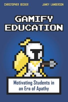portada Gamify Education: Motivating Students in an Era of Apathy (en Inglés)