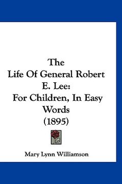 portada the life of general robert e. lee: for children, in easy words (1895) (in English)