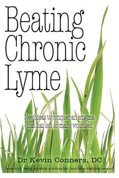 portada Beating Chronic Lyme: New ideas to conquer an enigma that has left so many wounded (en Inglés)