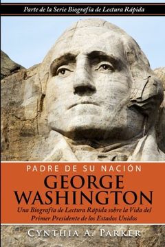 portada Padre de su Nación - George Washington: Una Biografía de Lectura Rápida Sobre la Vida del Primer Presidente de los Estados Unidos: Volume 2