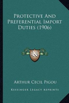 portada protective and preferential import duties (1906) (en Inglés)