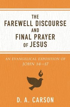 portada The Farewell Discourse and Final Prayer of Jesus: An Evangelical Exposition of John 14-17 (en Inglés)