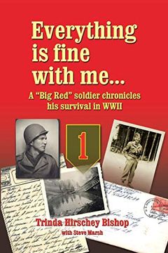 portada Everything is Fine With Me. A "Big Red" Soldier Chronicles his Survival in Wwii: A “Big Red” Soldier Chronicles his Survival in Wwii (en Inglés)