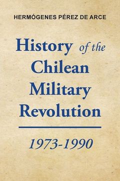 portada History of the Chilean Military Revolution: 1973-1990 