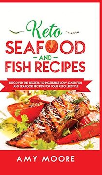 portada Keto Seafood and Fish Recipes: Discover the Secrets to Incredible Low-Carb Fish and Seafood Recipes for Your Keto Lifestyle (in English)