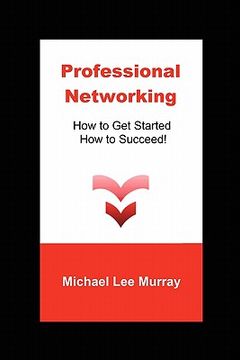 portada professional networking: how to get started, how to succeed! (en Inglés)