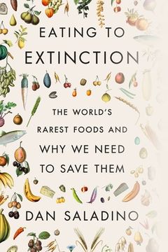 portada Eating to Extinction: The World'S Rarest Foods and why we Need to Save Them 