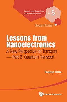 portada Lessons From Nanoelectronics: A new Perspective on Transport - Part b: Quantum Transport: 5 (Lessons From Nanoscience: A Lecture Notes Series) 