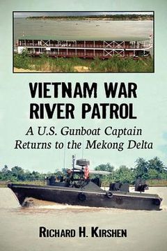 portada Vietnam War River Patrol: A U.S. Gunboat Captain Returns to the Mekong Delta (in English)