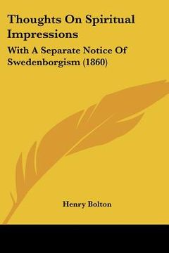 portada thoughts on spiritual impressions: with a separate notice of swedenborgism (1860) (en Inglés)