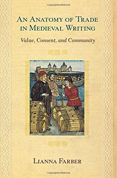portada An Anatomy of Trade in Medieval Writing: Value, Consent, and Community (en Inglés)