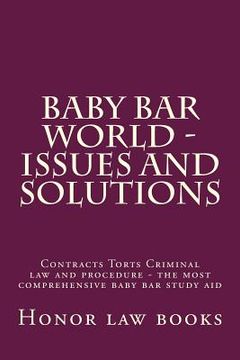 portada Baby Bar World - Issues and Solutions: Contracts Torts Criminal law and procedure - the most comprehensive baby bar study aid (en Inglés)