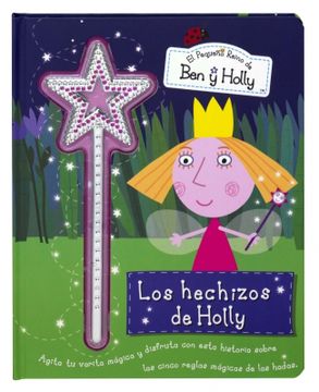portada El Pequeño Reino de ben y Holly: Los Hechizos de Holly (Contiene una Varita Magica) (in Spanish)