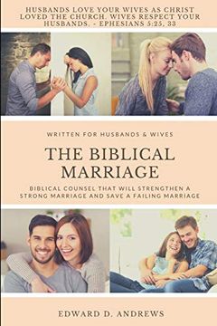 portada The Biblical Marriage: Biblical Counsel That Will Strengthen a Strong Marriage and Save a Failing Marriage 