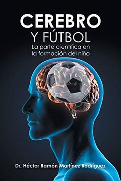 portada Cerebro y Fútbol: La Parte Científica en la Formación del Niño (in Spanish)