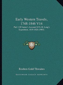 portada early western travels, 1748-1846 v14: part 1 of james's account of s. h. long's expedition, 1819-1820 (1905) (in English)