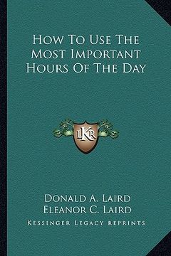 portada how to use the most important hours of the day (en Inglés)