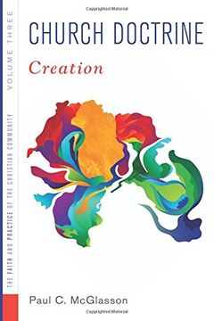 portada Church Doctrine: Volume 3: Creation (Faith and Practice of the Christian Community) (en Inglés)