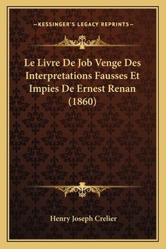 portada Le Livre De Job Venge Des Interpretations Fausses Et Impies De Ernest Renan (1860) (in French)