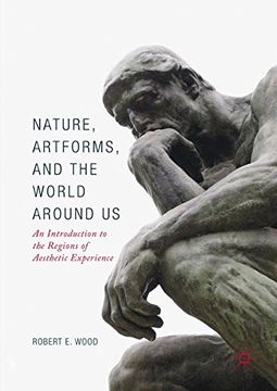 portada Nature, Artforms, and the World Around us: An Introduction to the Regions of Aesthetic Experience (en Inglés)