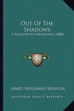 portada out of the shadows: a song with variations (1880) (en Inglés)