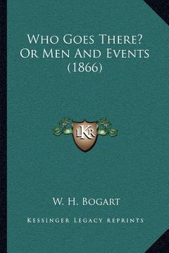 portada who goes there? or men and events (1866) (en Inglés)