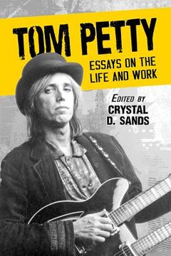 portada Tom Petty: Essays on the Life and Work (en Inglés)
