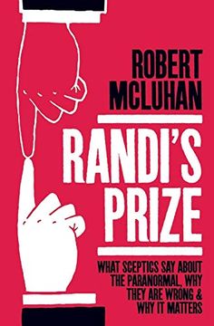 portada Randi'S Prize: What Sceptics say About the Paranormal, why They are Wrong, and why it Matters (in English)