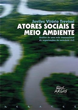 portada Atores Sociais e Meio Ambiente: Análise de uma Rede Transnacional de Organizações da Sociedade Civil.