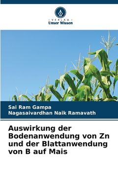 portada Auswirkung der Bodenanwendung von Zn und der Blattanwendung von B auf Mais (in German)