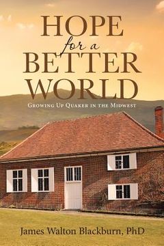 portada Hope for a Better World: Growing Up Quaker in the Midwest (en Inglés)