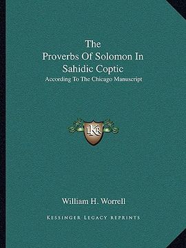 portada the proverbs of solomon in sahidic coptic: according to the chicago manuscript (en Inglés)